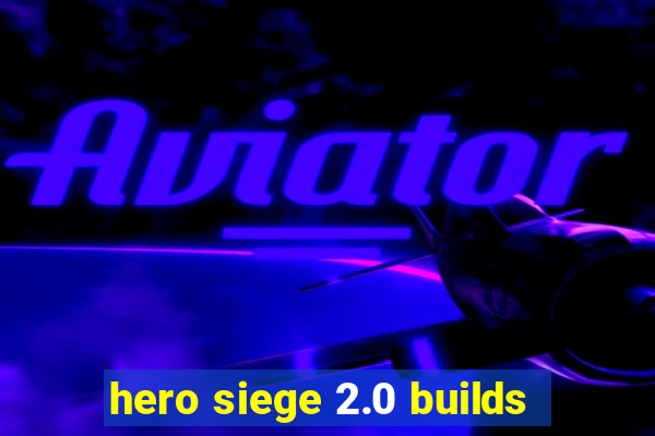 hero siege 2.0 builds